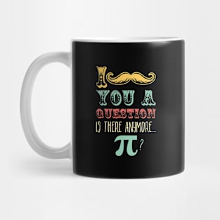 I Moustache You A Question Anymore Pi Math print Mug